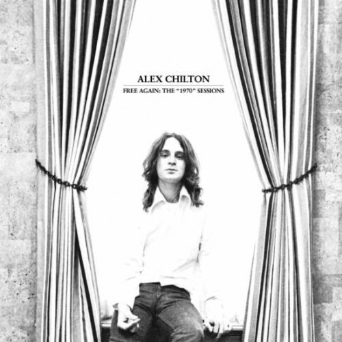 Alex Chilton - “Free Again: The ‘1970’ Sessions” 