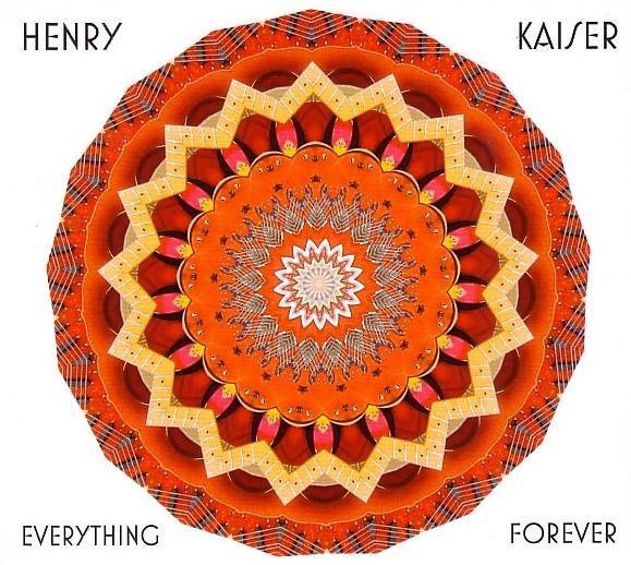Henry Kaiser - Everything Forever
